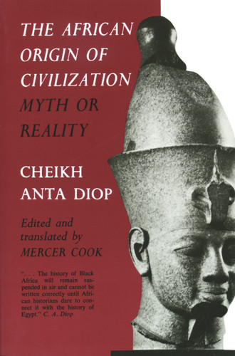 The African Origin of Civilization (Myth or Reality) by Cheikh Anta Diop, Mercer Cook, 9781556520723