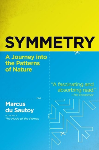 Symmetry (A Journey into the Patterns of Nature) by Marcus du Sautoy, 9780060789411