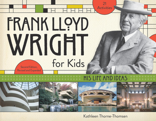 Frank Lloyd Wright for Kids (His Life and Ideas) by Kathleen Thorne-Thomsen, 9781613744741