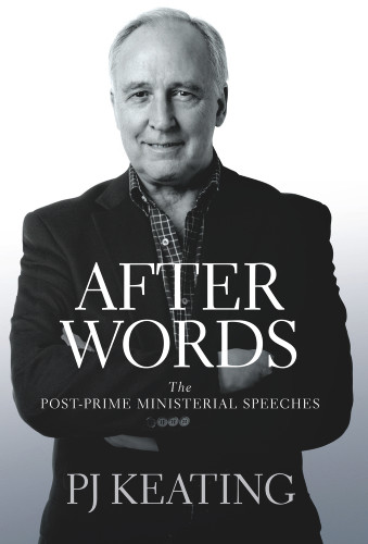 After Words (The Post-Prime Ministerial Speeches) by PJ Keating, 9781742377599