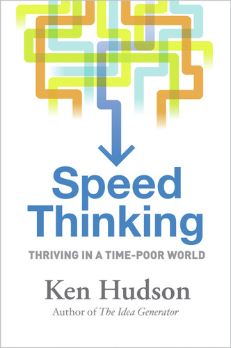 Speed Thinking (How to Thrive in a Time-Poor World) by Ken Hudson, 9781741759952