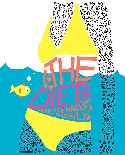 The Diet for Teenagers Only by Barbara Schroeder, Carrie Wiatt, 9780060793616