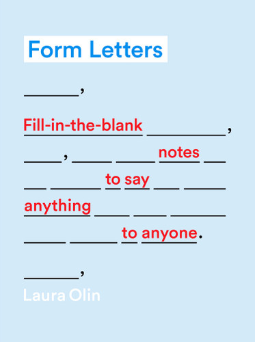 Form Letters (Fill-In-the-Blank Notes to Say Anything to Anyone) by Laura Olin, 9781419722189