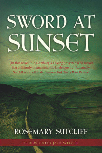 Sword at Sunset by Rosemary Sutcliff, Jack Whyte, 9781556527593