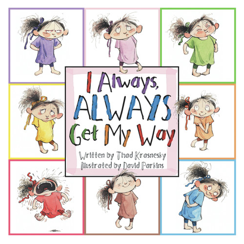 I Always, ALWAYS Get My Way by Thad Krasnesky, David Parkins, 9780979974649