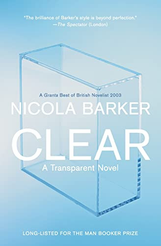 Clear (A Transparent Novel) by Nicola Barker, 9780060797577