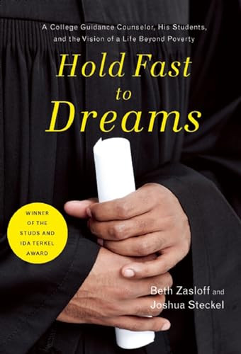 Hold Fast to Dreams (A College Guidance Counselor, His Students, and the Vision of a Life Beyond Poverty) by Beth Zasloff, Joshua  Steckel, 9781595589040