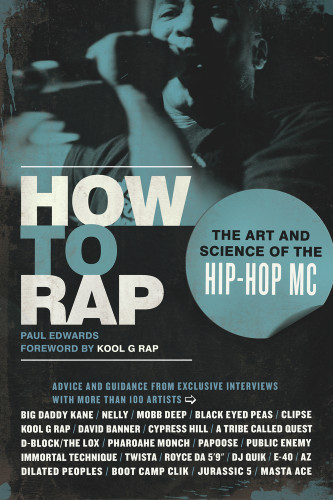 How to Rap (The Art and Science of the Hip-Hop MC) by Paul Edwards, Kool G Rap, 9781556528163