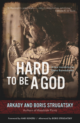 Hard to Be a God by Arkady Strugatsky, Boris Strugatsky, Hari Kunzru, Olena Bormashenko, 9781613748282