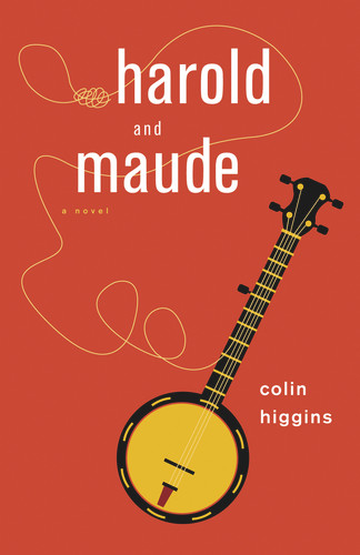 Harold and Maude by Colin Higgins, 9781613731260