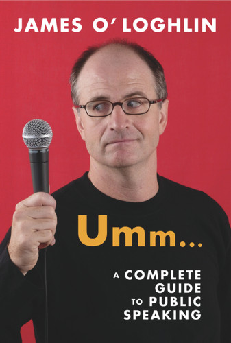 Umm . . . (A Complete Guide to Public Speaking) by James O'Loghlin, 9781741149548