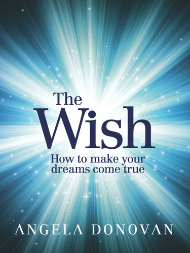 The Wish (How to Make Your Dreams Come True) by Angela Donovan, 9781742374932