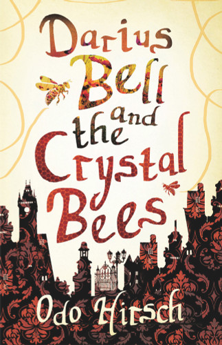 Darius Bell and the Crystal Bees by Odo Hirsch, 9781742376837