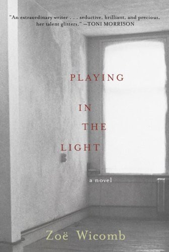 Playing in the Light (A Novel) by Zoe Wicomb, 9781595582218