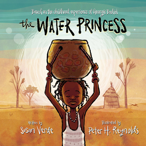 The Water Princess by Susan Verde, Georgie Badiel, Peter H. Reynolds, 9780399172588 The Water Princess by Susan Verde, Georgie Badiel, Peter H. Reynolds, 9780399172588