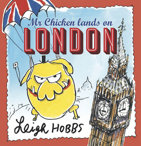 Mr Chicken Lands on London by Leigh Hobbs, Leigh Hobbs, 9781743315927