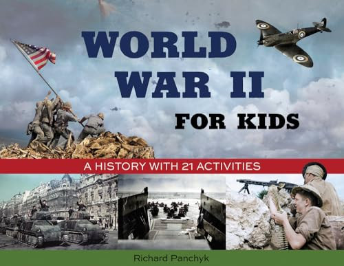 World War II for Kids (A History with 21 Activities) by Richard Panchyk, Senator John McCain, 9781556524554