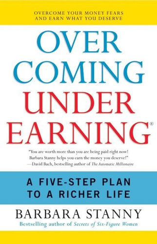 Overcoming Underearning(R) (A Five-Step Plan to a Richer Life) by Barbara Stanny, 9780060818623