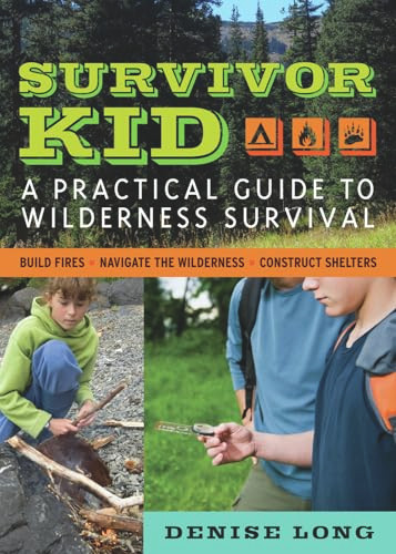 Survivor Kid (A Practical Guide to Wilderness Survival) by Denise Long, 9781569767085