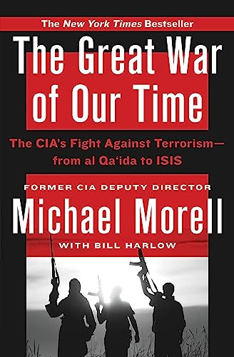 The Great War of Our Time (The CIA's Fight Against Terrorism--From al Qa'ida to ISIS) - 9781455585670 by Michael Morell, Bill Harlow