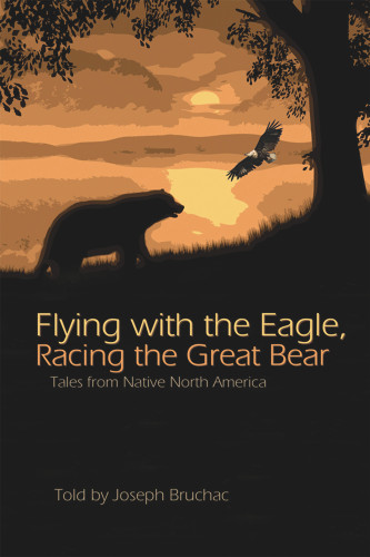 Flying with the Eagle, Racing the Great Bear (Tales from Native America) by Joseph Bruchac, 9781555916930 Flying with the Eagle, Racing the Great Bear (Tales from Native America) by Joseph Bruchac, 9781555916930