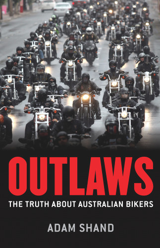 Outlaws (The Truth About Australian Bikers) by Adam Shand, 9781743311967