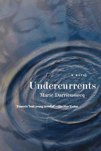 Undercurrents (A Novel) by Marie Darrieussecq, Linda Coverdale, 9781565846272