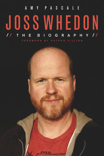 Joss Whedon (The Biography) by Amy Pascale, Nathan Fillion, 9781613734179