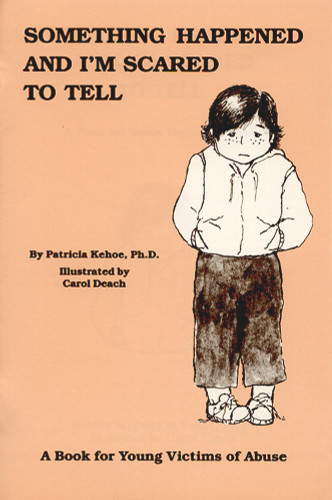 Something Happened and I'm Scared to Tell (A Book for Young Victims of Abuse) by Patricia Kehoe, Carol Deach, 9780943990286