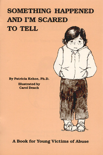 Something Happened and I'm Scared to Tell (A Book for Young Victims of Abuse) by Patricia Kehoe, Carol Deach, 9780943990286