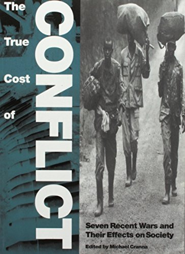 The True Cost of Conflict (Seven Recent Wars and Their Effects on Society) by Michael Cranna, Nils Bhinda, 9781565842687