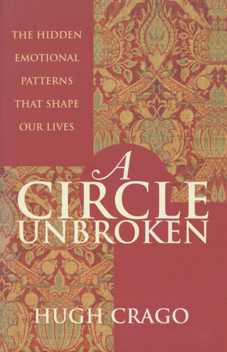 A Circle Unbroken (The Hidden Emotional Patterns That Shape Our Lives) by Hugh Crago, 9781864488135