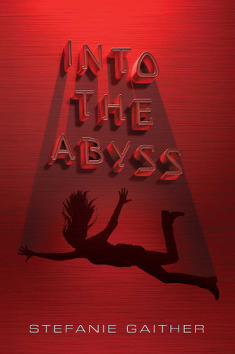 Into the Abyss - 9781481449953 by Stefanie Gaither, 9781481449953 Into the Abyss - 9781481449953 by Stefanie Gaither, 9781481449953