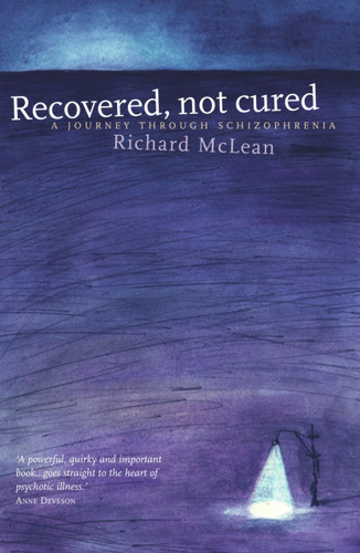Recovered, Not Cured (A Journey Through Schizophrenia) by Richard McLean, 9781865089744