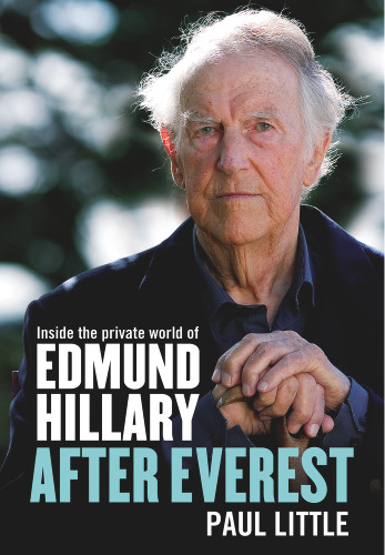 After Everest (Inside the Private World of Edmund Hillary) by Paul Little, Carolyne Meny-Yee, 9781877505201 After Everest (Inside the Private World of Edmund Hillary) by Paul Little, Carolyne Meny-Yee, 9781877505201