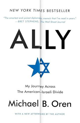 Ally (My Journey Across the American-Israeli Divide) by Michael B. Oren, 9780812986426