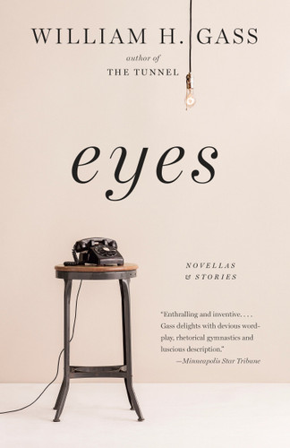 Eyes (Novellas and Stories) by William H. Gass, 9781101873335