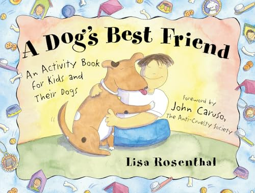 A Dog's Best Friend (An Activity Book for Kids and Their Dogs) by Lisa Rosenthal, John Caruso, 9781556523625