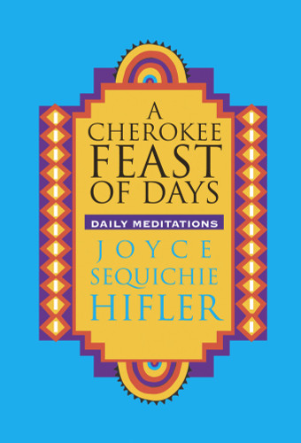 Cherokee Feast of Days (Daily Meditations) by Joyce Sequichie Hifler, 9780933031685 Cherokee Feast of Days (Daily Meditations) by Joyce Sequichie Hifler, 9780933031685