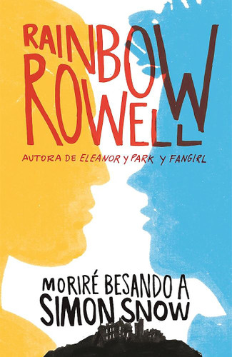 Moriré besando a Simón Snow / Carry On (Spanish Edition) by Rainbow Rowell, 9788420483948