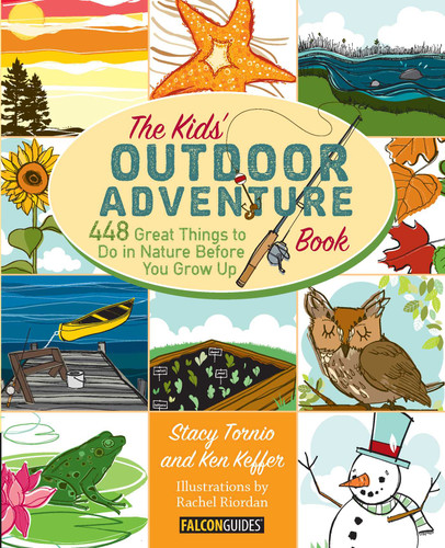 Kids' Outdoor Adventure Book (448 Great Things to Do in Nature Before You Grow Up) by Stacy Tornio, Ken Keffer, 9780762783526