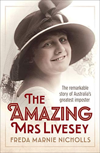 The Amazing Mrs Livesey (The Remarkable Story of Australia's Greatest Imposter) by Freda Marnie Nicholls, Luita Frances Aichinger, 9781760290146