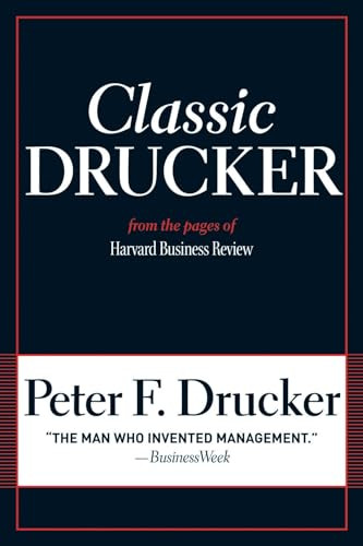 Classic Drucker (From the Pages of Harvard Business Review) by Peter F. Drucker, Thomas A. Stewart, 9781422125922