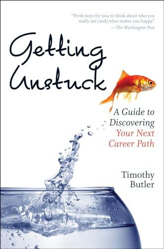 Getting Unstuck (A Guide to Discovering Your Next Career Path) by Timothy Butler, 9781422132326