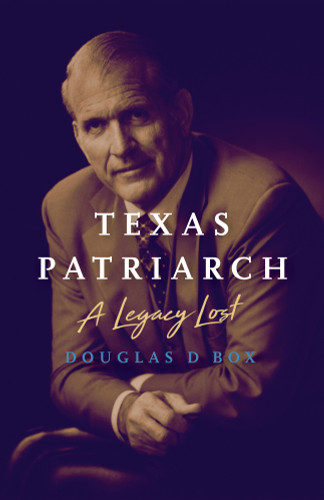 Texas Patriarch (A Legacy Lost) by Douglas D Box, 9781626342972