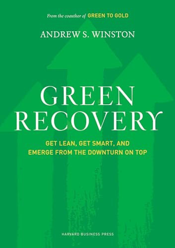 Green Recovery (Get Lean, Get Smart, and Emerge from the Downturn on Top) by Andrew S. Winston, 9781422166543