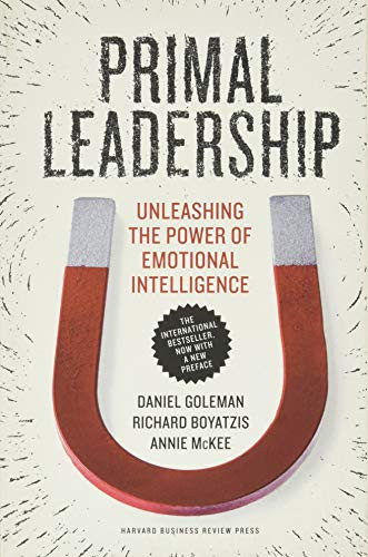 Primal Leadership, With a New Preface by the Authors (Unleashing the Power of Emotional Intelligence) by Daniel Goleman, Richard E. Boyatzis, Annie McKee, 9781422168035