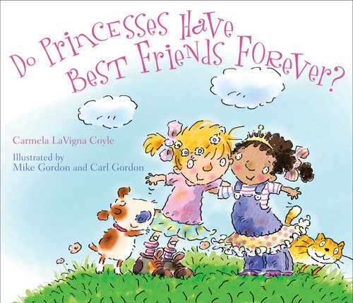 Do Princesses Have Best Friends Forever? by Mike Gordon, Carl Gordon, Carmela LaVigna Coyle, 9781589795426