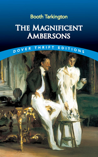 The Magnificent Ambersons - 9780486449333 by Booth Tarkington, 9780486449333