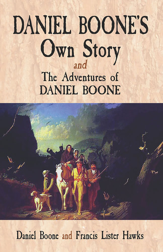 Daniel Boone's Own Story & The Adventures of Daniel Boone by Daniel Boone, Francis Lister Hawkes, 9780486476902